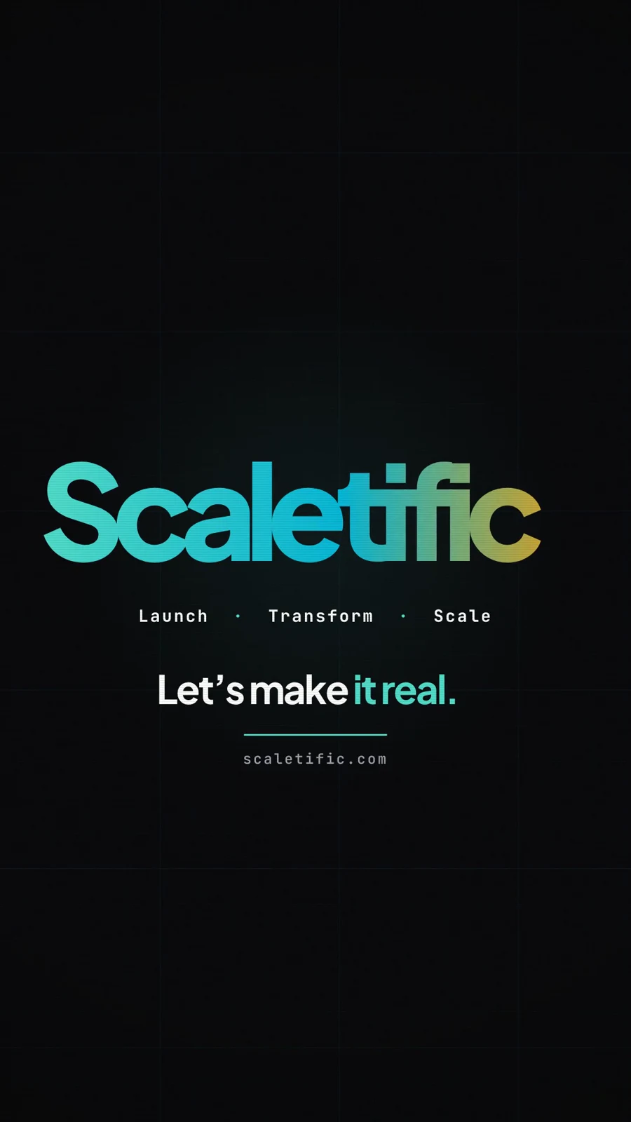 Vertical Scaletific end card with Launch, Transform, Scale and Let’s make it real
